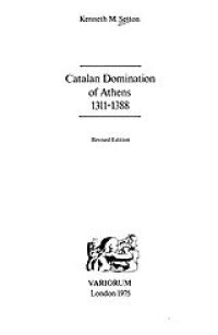 cover of the book Catalan domination of Athens, 1311-1388