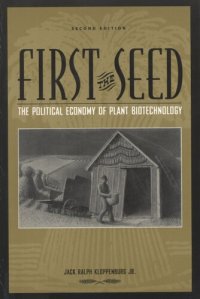 cover of the book First the seed: the political economy of plant biotechnology, 1492-2000