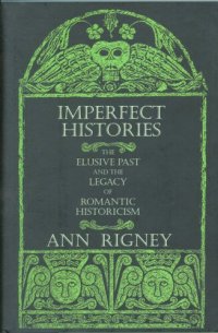 cover of the book Imperfect histories: the elusive past and the legacy of romantic historicism