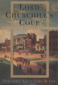 cover of the book Lord Churchill's coup: the Anglo-American empire and the Glorious Revolution reconsidered