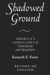 cover of the book Shadowed ground: America's landscapes of violence and tragedy