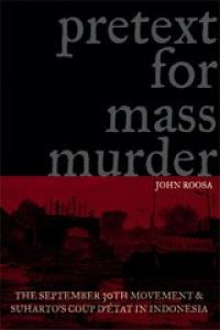 cover of the book Pretext for mass murder: the September 30th Movement and Suharto's coup d'état in Indonesia