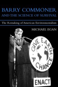 cover of the book Barry Commoner and the science of survival: the remaking of American environmentalism