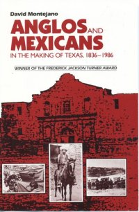 cover of the book Anglos and Mexicans in the making of Texas, 1836-1986