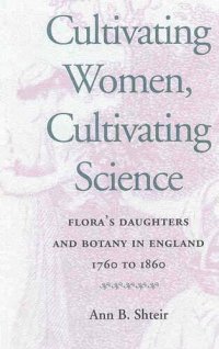 cover of the book Cultivating Women, Cultivating Science: Flora's Daughters and Botany in England, 1760-1860