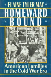 cover of the book Homeward bound: American families in the Cold War era