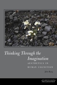 cover of the book Thinking through the imagination: aesthetics in human cognition