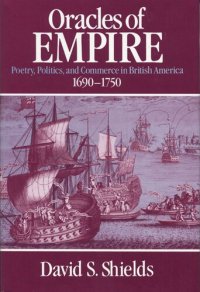 cover of the book Oracles of empire: poetry, politics, and commerce in British America, 1690-1750