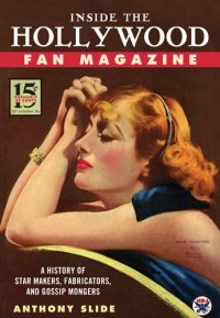 cover of the book Inside the Hollywood Fan Magazine: A History of Star Makers, Fabricators, and Gossip Mongers