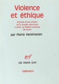 cover of the book Violence et ethique. Esquisse d'une critique de la morale dialectique a partir du theatre politique de Sartre