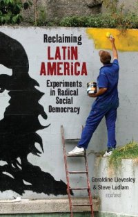 cover of the book Reclaiming Latin America: Experiments in Radical Social Democracy