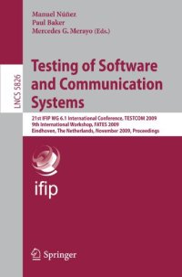 cover of the book Testing of Software and Communication Systems: 21st IFIP WG 6.1 International Conference, TESTCOM 2009 and 9th International Workshop, FATES 2009, Eindhoven, ... Networks and Telecommunications)