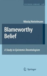 cover of the book Blameworthy Belief: A Study in Epistemic Deontologism