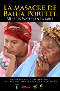 cover of the book La masacre de Bahia Portete: Mujeres wayuu en la mira