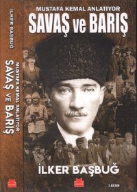 cover of the book Mustafa Kemal Atatürk Anlatıyor Savaş ve Barış