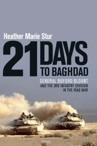 cover of the book 21 Days to Baghdad - General Buford Blount and the 3rd Infantry Division in the Iraq War