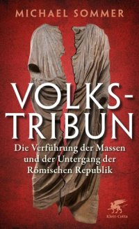 cover of the book Volkstribun: Die Verführung der Massen und der Untergang der Römischen Republik