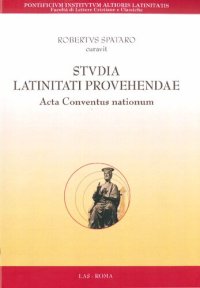 cover of the book Studia Latinitati provehendae. Acta conventus nationum diebus VII et VIII Novembris mensis p. Chr. n. MMXIV Romae in aedibus Pontificiae Studiorum Universitatis Salesianae habiti