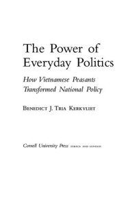 cover of the book The power of everyday politics: how Vietnamese peasants transformed national policy