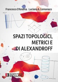 cover of the book Spazi topologici, metrici e di Alexandroff