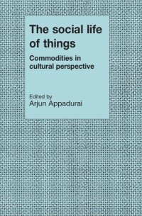 cover of the book The social life of things: commodities in cultural perspective