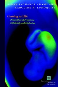 cover of the book Coming to life: philosophies of pregnancy, childbirth, and mothering