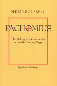 cover of the book Pachomius: The making of a community in fourth-century Egypt