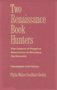 cover of the book Two Renaissance book hunters: the letters of Poggius Bracciolini to Nicolaus de Niccolis ; translated from the Latin and annotated