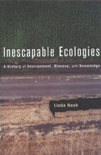 cover of the book Inescapable ecologies: a history of environment, disease, and knowledge