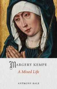 cover of the book Margery Kempe: A Mixed Life