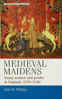 cover of the book Medieval maidens: young women and gender in England, 1270-1540