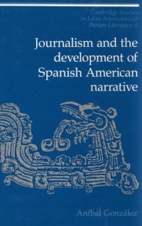 cover of the book Journalism and the development of Spanish American narrative