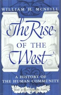 cover of the book The rise of the West: a history of the human community: with a retrospective essay