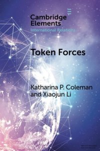 cover of the book Token Forces: How Tiny Troop Deployments Became Ubiquitous in UN Peacekeeping