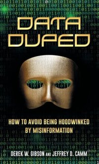 cover of the book Data Duped: How to Avoid Being Hoodwinked by Misinformation