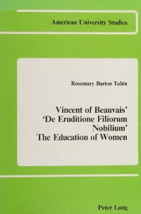 cover of the book Vincent of Beauvais' "De eruditione filiorum nobilium" : the education of women