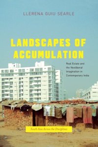 cover of the book Landscapes of Accumulation: Real Estate and the Neoliberal Imagination in Contemporary India (South Asia Across the Disciplines)