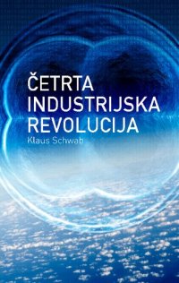 cover of the book ČETRTA INDUSTRIJSKA REVOLUCIJA