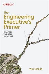 cover of the book The Engineering Executive's Primer: Impactful Technical Leadership