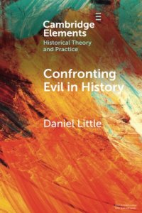 cover of the book Confronting Evil in History (Elements in Historical Theory and Practice)