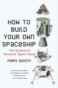 cover of the book How to Build Your Own Spaceship: The Science of Personal Space Travel