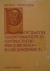 cover of the book Początki najstarszych wszechnic środkowoeuropejskich