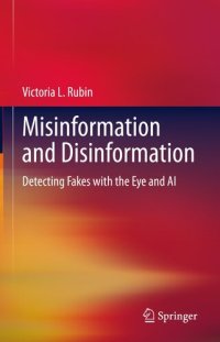 cover of the book Misinformation and Disinformation: Detecting Fakes with the Eye and AI