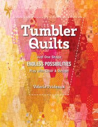 cover of the book Tumbler Quilts: Just One Shape Endless Possibilities Play with Color & Design