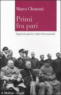 cover of the book Primi fra pari. Egemonia, guerra e ordine internazionale