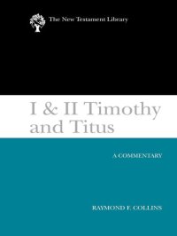 cover of the book I & II Timothy and Titus (2002): A Commentary (New Testament Library)