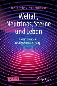 cover of the book Weltall, Neutrinos, Sterne und Leben: Faszinierendes aus der Astroforschung