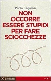 cover of the book Non occorre essere stupidi per fare sciocchezze