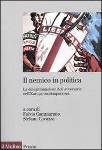 cover of the book Il nemico in politica. La delegittimazione dell'avversario nell'Europacontemporanea