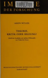 cover of the book Theorie, Kritik oder Bildung?: Abriß der Geschichte der antiken Philosophie von Thales bis Cicero